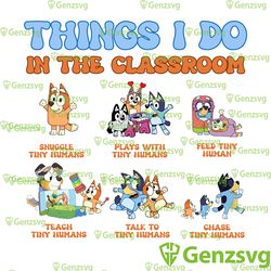 Blueyd0g Things I Do In The Classroom PNG, Bl!uey Dog T Shirt, Bluey Teacher, Bluey Back To School PNG