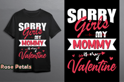 Sorry Girls My Mommy is My Valentine Design 135