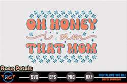 Oh Honey I Am That Mom – Honey Bee Design 277