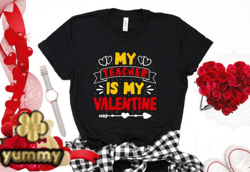 My Teacher is My Valentine Tshirt Design 35