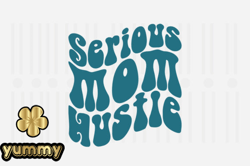 Serious Mom Hustle,Mothers Day SVG Design33