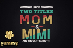 I Have Two Titles Mom & Mimi Design 79
