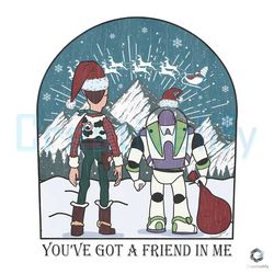 Got A Friend In Me Toy Story PNG Disney Christmas File