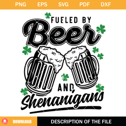 Fueled by Beer and Shenanigans Svg, St patricks Day Beer