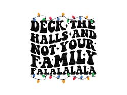 deck the halls and not your family svg, deck the halls and not your family png, deck the halls and not your family downl