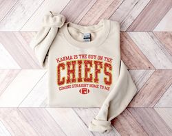Karma is the guy on the Chiefs Sweatshirt, Taylor Football Sweatshirt, Funny Sweatshirt, Kelce Taylor Sweatshirt, Chiefs