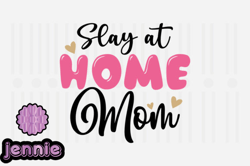 Slay at Home Mom,Mothers Day SVG Design97