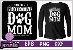 Over Protective Dog Mom Design 47