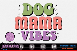 Dog Mama, Mother day PNG, Mother day PNG Vibes – Mothers Day SVG Design 261