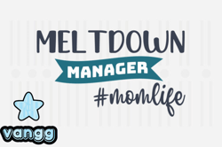 Meltdown Manager Mom,Mothers Day SVG Design115