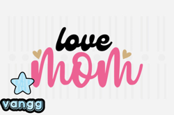 Love Mom,Mothers Day SVG Design133