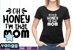 Oh Honey I Am That Mom SVG Design 28