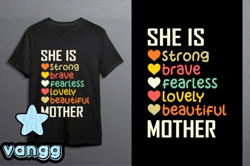 She Is Strong Brave Fearless Lovely Beautiful Design 136
