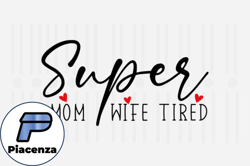 Super Mom Super Wife Super,Mothers Day Design105