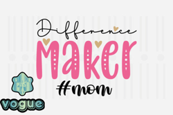 Difference Maker Mom,Mothers Day SVG Design107