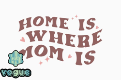 Retro Mothers Day Home is Where Mom is Design 370