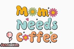 Mama Needs Coffee Retro Mom SVG Design 320