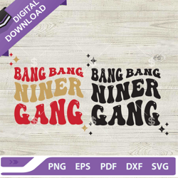 Bang Bang Niner Gang SVG, Niners Football Team SVG, San Francisco 49ers SVG,NFL svg, Football svg, super bowl svg