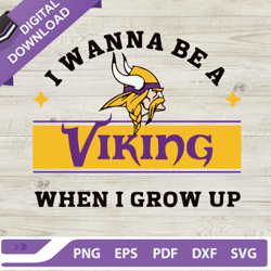 I Wanna Be A Viking When I Grow Up SVG, Minnesota Vikings Football SVG, NFL Football Team SVG,NFL svg, Football svg, sup