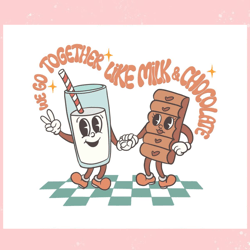We Go Together Like Milk And Chocolate SVG, Valentine svg,Valentine day svg,Valentine day,Happy Valentine