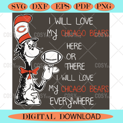 Dr Seuss Chicago Bears Here Or There I Will Love Chicago Bears Everywh,NFL svg,NFL Football,Super Bowl, Super Bowl svg,S