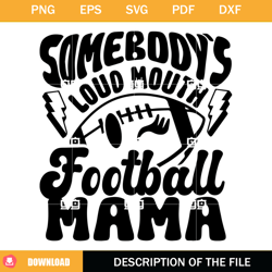 Somebodys Loud Mouth Sports Mama SVG, Loud Mouth Football Mama SVG,NFL svg, NFL foodball