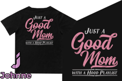 Just a Good Mom with a Hood Design194