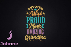 Devoted Wife Proud Mom Amazing Grandma Design 96