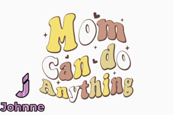 Mom Can Do Anything Retro Mothers Day Design 353