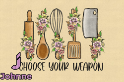 Choose Your Weapon Sublimation PNG Design 117