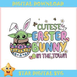 Baby Yoda Cutest Easter Bunny In The Town ,Trending, Mothers day svg, Fathers day svg, Bluey svg, mom svg, dady svg.jpg