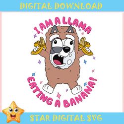 Bluey Trixie Heeler I Am A Llama Eating A Banana ,Trending, Mothers day svg, Fathers day svg, Bluey svg, mom svg, dady s