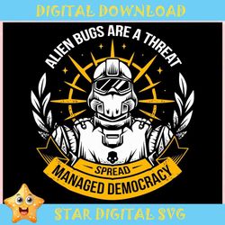Elien Bugs Are A Threat Spread Managed Democracy ,Trending, Mothers day svg, Fathers day svg, Bluey svg, mom svg, dady s
