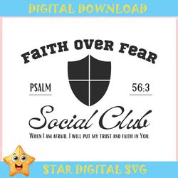 Faith Over Fear Social Club ,Trending, Mothers day svg, Fathers day svg, Bluey svg, mom svg, dady svg.jpg