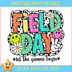 Field Day Let The Games Begin ,Trending, Mothers day svg, Fathers day svg, Bluey svg, mom svg, dady svg.jpg
