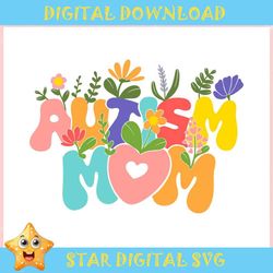 Floral Autism Mom Wildflowers ,Trending, Mothers day svg, Fathers day svg, Bluey svg, mom svg, dady svg.jpg