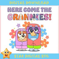 Funny Bluey and Bingo Here Come The Grannies ,Trending, Mothers day svg, Fathers day svg, Bluey svg, mom svg, dady svg.j