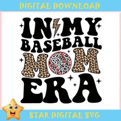 In My Baseball Mom Era Leopard ,Trending, Mothers day svg, Fathers day svg, Bluey svg, mom svg, dady svg.jpg