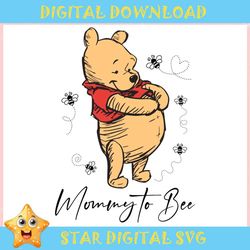 Mommy To Bee Winnie The Pooh ,Trending, Mothers day svg, Fathers day svg, Bluey svg, mom svg, dady svg.jpg
