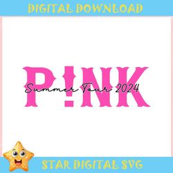 Pink Summer Tour 2024 Concert ,Trending, Mothers day svg, Fathers day svg, Bluey svg, mom svg, dady svg.jpg
