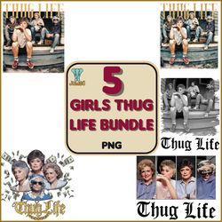 5 Girls Thug Life Png, Thug Life Movie Png Bundle, Cool Mom Empower Womens Png,Instant Download