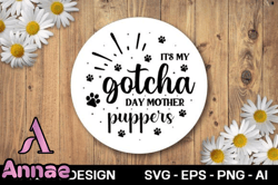 Its My Gotcha Day Mother Puppers Svg De Design 14