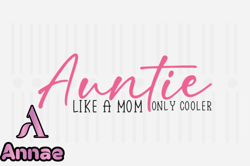 Auntie Like a Mom Only,Mothers Day SVG Design117