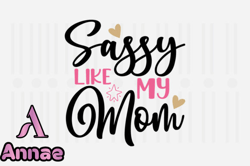Sassy Like My Mom,Mothers Day SVG Design143