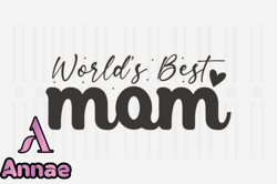 Worlds Best Mom,Mothers Day SVG Design157