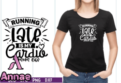 Running Late is My Cardio Mom Life SVG Design 12