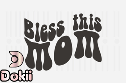 Bless This Mom,Mothers Day SVG Design74