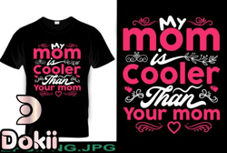 My Mom is Cooler Than Your Mom Design 212