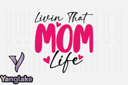 Livin That Mom Life,Mothers Day SVG Design190