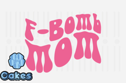 F-Bomb Mom,Mothers Day SVG Design34